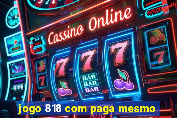 jogo 818 com paga mesmo